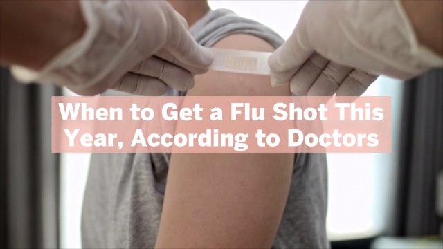 When to Get a Flu Shot This Year, According to Doctors