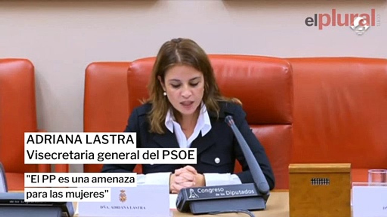 Adriana Lastra: "El PP es una amenaza para las mujeres"