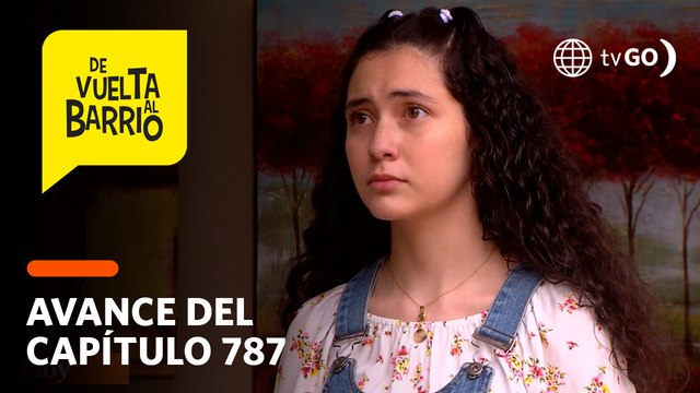 De Vuelta al Barrio 4: ¿Pedrito terminará su amistad con Alicia? (AVANCE CAP. 787)