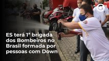 ES terá 1ª brigada dos Bombeiros no Brasil formada por pessoas com Down