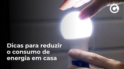 As dicas para reduzir consumo de energia em até 20% ao mês