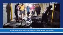 Incêndio atinge boxes no Largo da Palmeira, em Belém