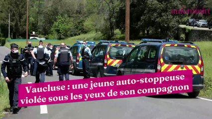 Vaucluse : une jeune auto-stoppeuse violée sous les yeux de son compagnon
