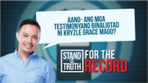 Ano ang mga testimonyang binaligtad ni Kryzle Grace Mago?  | Stand for Truth