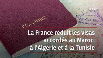 La France réduit les visas accordés au Maroc, à l’Algérie et à la Tunisie