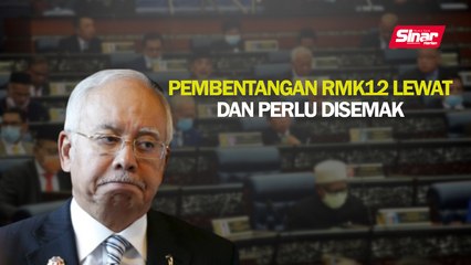 Pembentangan RMK12 lewat dan perlu disemak