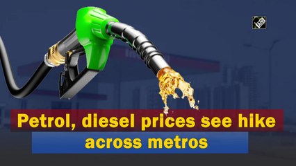 Petrol, diesel prices see hike across metros