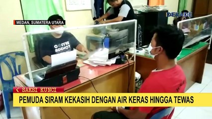 Tega! Pemuda Siram Air Keras Terhadap Pacar Hingga Tewas
