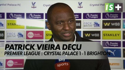 Patrick Vieira : "Nous sommes tous très déçus"