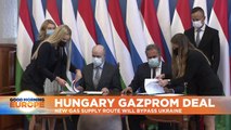 Ukraine anger as Hungary signs gas supply deal with Russia's Gazprom