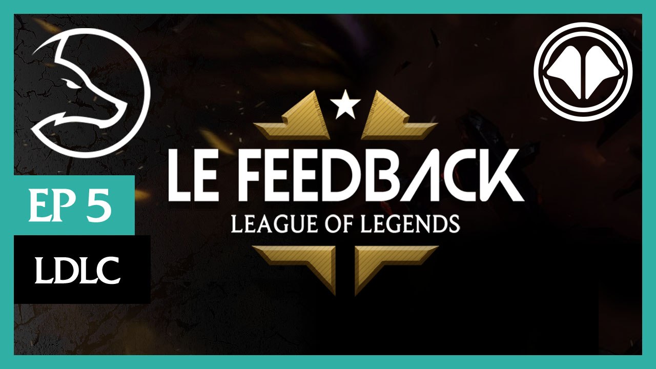 LoL LFL - Le Feedback épisode 5 : Team LDLC
