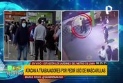 Metro de Lima: usuarios golpean a trabajadores por pedir uso correcto de mascarillas