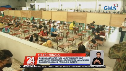 Panukalang batas para ma-extend ng 30 days ang voter's registration, isusumite sa Malacañang para mapirmahan ni Pangulong Duterte | 24 Oras