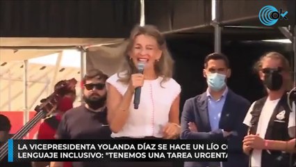 La vicepresidenta Yolanda Díaz se hace un lío con el lenguaje inclusivo: "Tenemos una tarea urgenta"