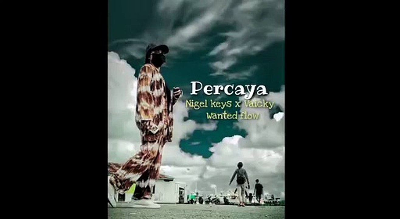 Percaya-nigel keys,wanted flow and vaicky