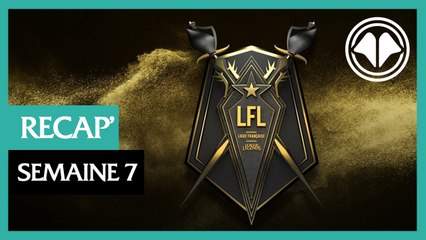 LoL LFL : Recap' de la semaine 7
