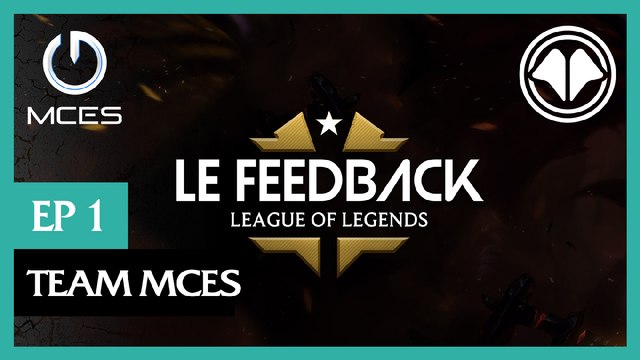 LoL LFL - Le Feedback épisode 1 : Team MCES