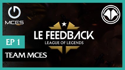 LoL LFL - Le Feedback épisode 1 : Team MCES