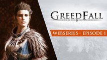 Greedfall : websérie, épisode 1, Terra Incognita