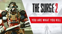 The Surge 2 : Trailer de la personnalisation, You Are What You Kill