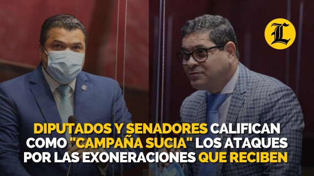 Diputados y senadores califican como campaña sucia los ataques por las exoneraciones que reciben