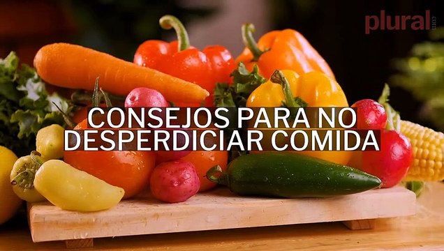 7 consejos para no desperdiciar la comida