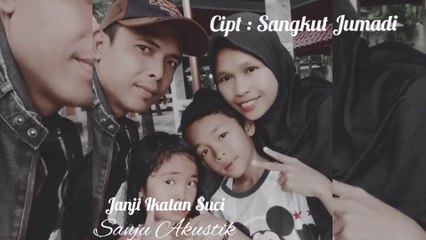 Sanju Akustik - Janji Ikatan Suci - Lagu Ciptaan Sendiri - Cipt : Sangkut Jumadi.