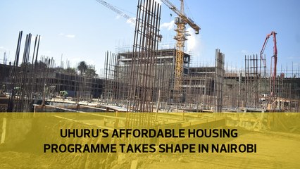 Uhuru’s Affordable Housing Programme takes shape in Nairobi