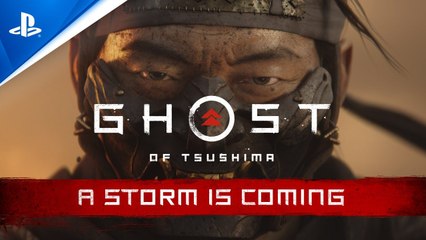 Ghost of Tsushima : Trailer A Storm is Coming
