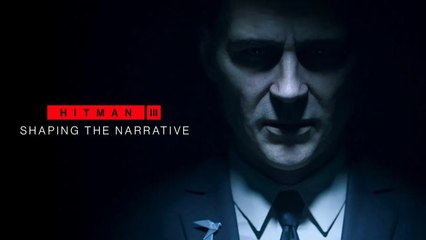 Hitman 3 : Shaping the Narrative (Developer Insights)