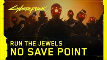 Cyberpunk 2077 : trailer No Save Point, Run the Jewels