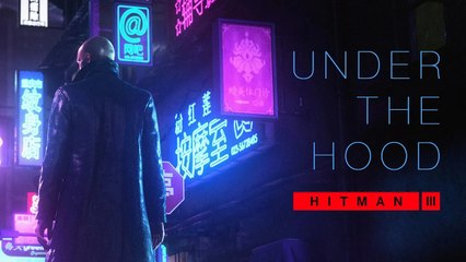 Hitman 3 : trailer Under the Hood, Chongqing et Glacier Engine