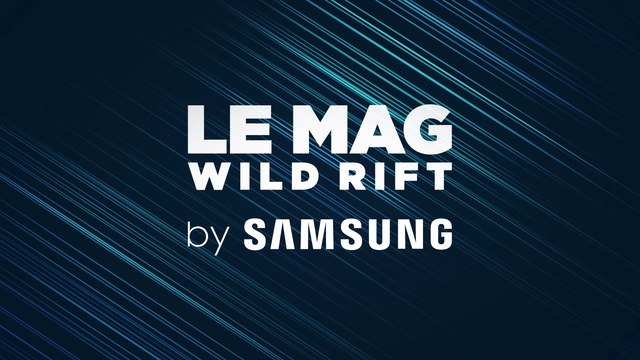 Mag Wild Rift by Samsung : patch 2.1b, ouverture du serveur NA et nouveaux champions du Mont Targon