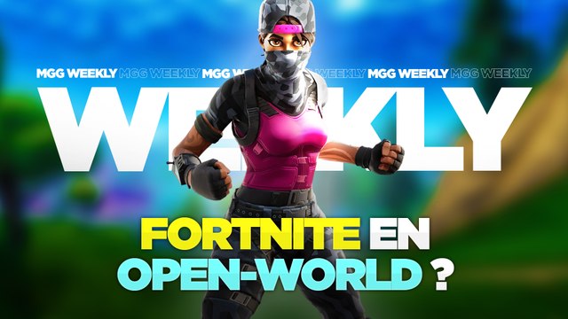 Un Open-World et une stratégie du poisson sur Fortnite...MGG Weekly #28 by Calo