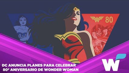 DC ANUNCIA LOS PLANES PARA CELEBRAR EL 80º ANIVERSARIO DE WONDER WOMAN