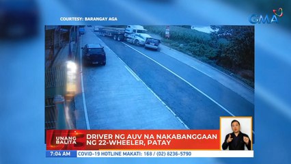 Driver ng AUV na nakabanggaan ng 22-wheeler, patay | UB