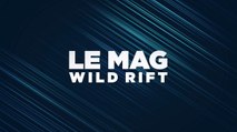 Mag Wild Rift by Samsung : Saison 3, Wild Pass et futur de la scène esport
