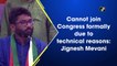 Cannot join Congress formally due to technical reasons: Jignesh Mevani