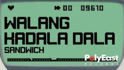 Sandwich - Walang Kadala Dala (Official Lyric Video)