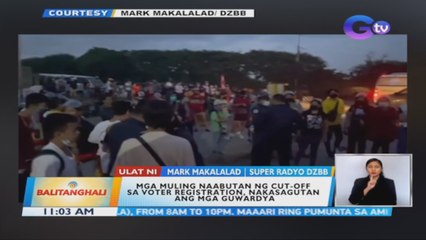 Mga muling naabutan ng cut-off sa voter registration, nakasagutan ang mga guwardya | BT