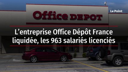 L’entreprise Office dépôt France liquidée, les 963 salariés licenciés