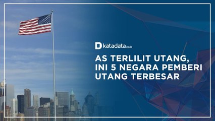 AS Terlilit Utang, Ini 5 Negara Pemberi Utang Terbesar