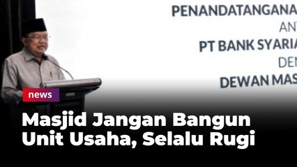 Jusuf Kalla: Masjid Jangan Bangun Unit Usaha, Selalu Rugi