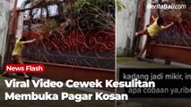 Viral Cewek Kesulitan Buka Pagar Kosan