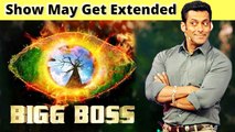 Good News For Bigg Boss Fans, Makers May Extend This Season
