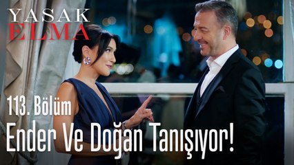 Ender ve Doğan tanışıyor! - Yasak Elma 113. Bölüm