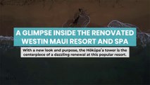 A Glimpse Inside the Renovated Westin Maui Resort and Spa