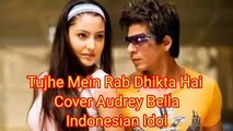 Tujhe Mein Rab dikhta hai cover by Audrey Bella Indonesian Idol