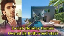 Expensive Holiday Homes of Bollywood Stars _ Shahrukh Khan, Akshay Kumar, Priyanka Chopra,
