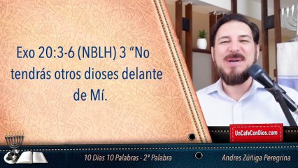 Los 10 Mandamientos #2 No Tendrás Otros Dioses con Andrés Zúñiga Peregrina